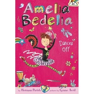 Amelia Bedelia Chapter Book #8: Amelia Bedelia Dances Off -- Herman Parish